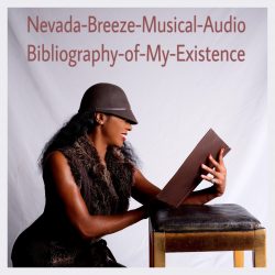 Nevada Breeze Musical Audio Bibliography of My Existence